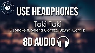DJ Snake - Taki Taki (8D AUDIO) ft. Selena Gomez, Ozuna, Cardi B