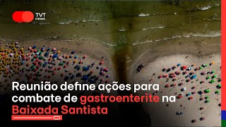 Reunião define ações para combate de gastroenterite na Baixada Santista