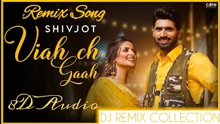 Viah Ch Gaah Shivjot Remix | Shivjot ft. Gulrez Akhtar | Dj Remix songs 2021 | New Punjabi Song 2021