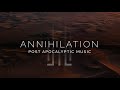 Epic Post Apocalyptic Music - Annihilation