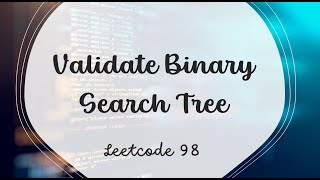 Validate Binary Search Tree | LeetCode 98 | Java