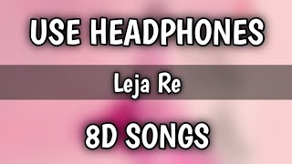 Leja Re (8D Songs) | Dhvani Bhanushali | Tanishk Bagchi | Rashmi Virag |Radhika Rao| Vinay Sapru