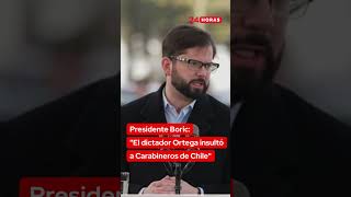 Presidente Boric: "El dictador Ortega insultó a Carabineros de Chile" | 24 Horas TVN Chile