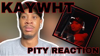 KAYWHT - PITY ( OFFICAL VIDEO) REACTION