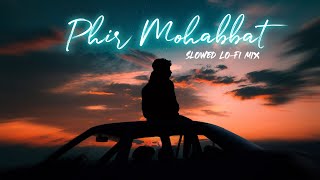 Phir Mohabbat - Murder 2 Slow remix Emraan hashmi | Arijit singh song | Lost forever
