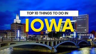 Top 10 Things To Do In Iowa | Iowa Travel