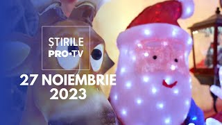 Știrile PRO TV - 27 Noiembrie 2023