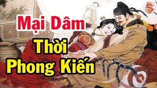 Đây là cách KỸ NỮ thời phong kiến hành nghề GÂY CHẤN ĐỘNG - Bí ẩn lịch sử Việt Nam