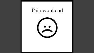 Pain Won't End