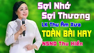 Sợi Nhớ Sợi Thương - LK Nhạc Đỏ, Nhạc Trữ Tình, Nhạc Cách Mạng Thu Âm Xưa Hay Nhất của NSND Thu Hiền