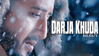 Darja Khuda | Balraj | New Punjabi Song | Rabb Vargeya Song Balraj | Latest Punjabi Songs | Gabruu