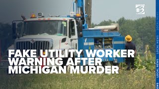 Officials warn against fake utility worker visits amid Michigan murder investigation