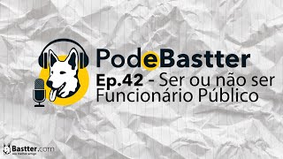 SER OU NÃO SER FUNCIONÁRIO PÚBLICO - Bode do Bastter 42