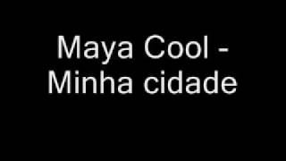 Maya Cool - minha cidade.wmv