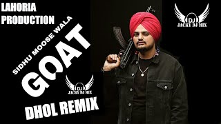 Goat Dhol Remix Sidhu Moose Wala Ft Jacky Dj Mix Latest Punjabi Remix Song 2021 Lahoria Production