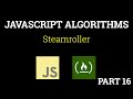 Javascript Freecodecamp Algorithm #16: Steamroller