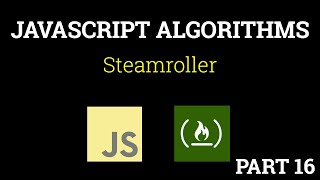 Javascript Freecodecamp Algorithm #16: Steamroller