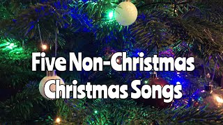 5 Non-Christmas Christmas Songs