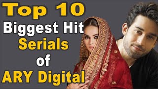 Top 10 Biggest Hit Serials of ARY Digital || Pak Drama TV