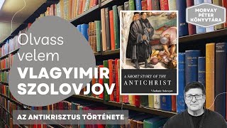 Az Antikrisztus története - Vlagyimir Szolovjov elbeszélése, a teljes könyv