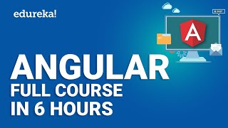 Angular Full Course - Learn Angular in 6 Hours | Angular Tutorial For Beginners | Edureka