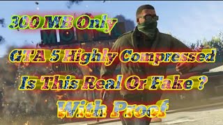 GTA V Highly Compressed In 300 MB | Is This Real Or Fake | With Proof | Latest Update | Games Mania