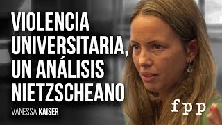 Vanessa Kaiser | Violencia universitaria: un análisis Nietzscheano del ejercicio del poder