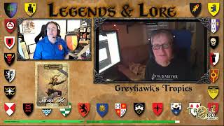 GREYHAWK - Legends \u0026 Lore #277: The Tropics, plus Luke Gygax Announcement!