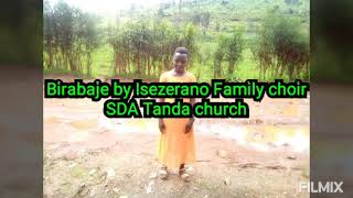 Birababaje by Isezerano family choir SDA Tanda Church