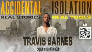 Travis Barnes-Roberson| Accidental Isolation | Season 3 Episode 6