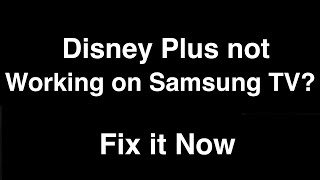 Disney Plus not working on Samsung Smart TV  -  Fix it Now