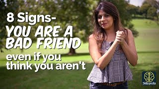 8 Signs You’re a BAD FRIEND - Even if you think you aren’t | Personality Development Video