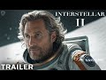 interstellar 2 teaser trailer matthew mcconaughey anne hathaway