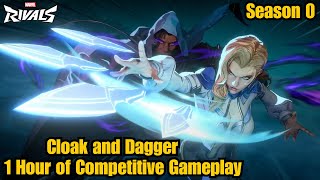 Cloak and Dagger 1 Hour of COMPETITIVE Gameplay | Marvel Rivals | Season 0