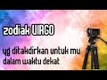 VIRGO 🎇🎇 yang di takdir kan untuk mu dalam waktu dekat