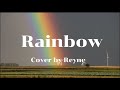 Rainbow - Reyne Cover (lyrics)