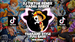 DJ HADAL AHBEK REMIX THAILAND STYLE FULL BASS NEW