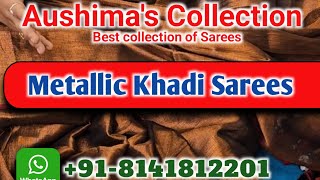 #aushimascollection / Metallic Khadi Sarees/ WhatsApp 8141812201/ www.aushimascollection.in