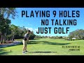 9 Holes of Golf - No Talking Just Golf