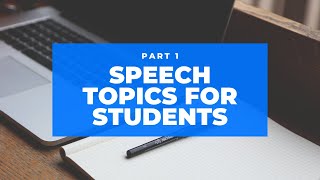 SPEECH TOPICS FOR STUDENTS IN ENGLISH