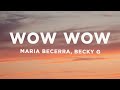 Maria Becerra, Becky G - Wow Wow (Letra/Lyrics)