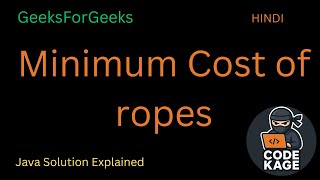 GFG Minimum Cost of Ropes | Greedy Algorithm Explained with Example | Java Solution | GeeksforGeeks