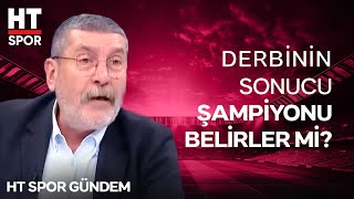 Cem Dizdar'dan Galatasaray - Fenerbahçe Derbisi Yorumu - HT Spor Gündem