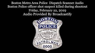 Boston Police Dispatch Scanner Audio Boston Police officer shot suspect killed during shootout
