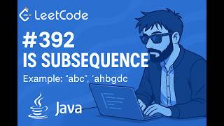 LeetCode 392: Is Subsequence | Best Java Solution Explained Step‑By‑Step