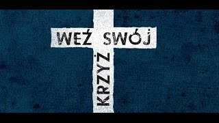 SIĘGNIJ PO ŻYCIE - 06. WEŹ SWÓJ KRZYŻ