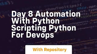Day 8 automation with python scripting python for devops