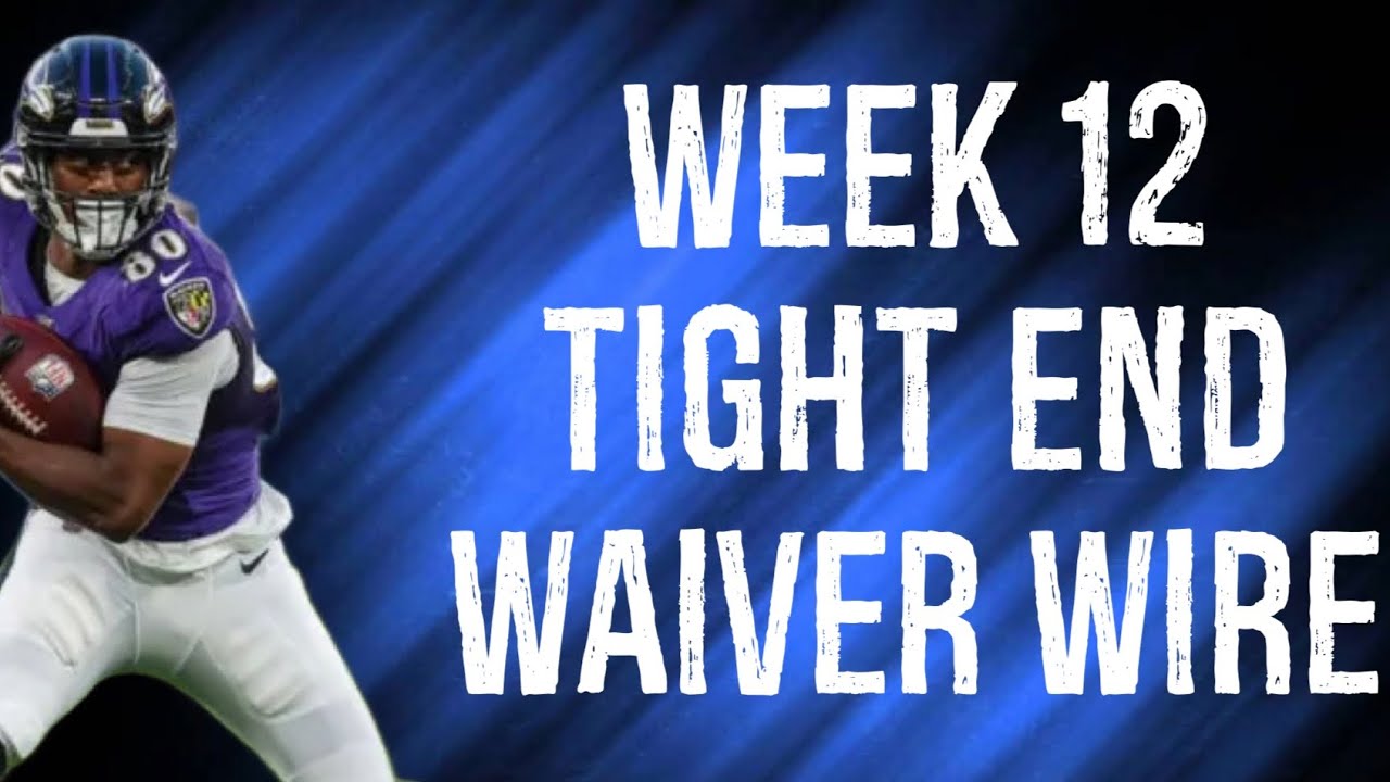 Tight Ends To Add Waiver Wire Week 12 Fantasy Football - YouTube