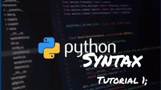 PYTHON TUTORIAL 1 | SYNTAX | FULL COURSE
