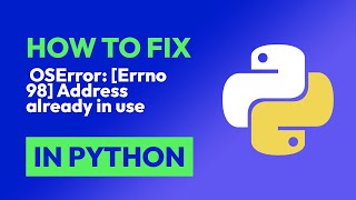 How to fix OSError: [Errno 98] Address already in use in Python